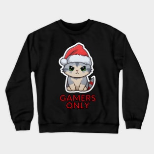 Gamers Only - Christmas Cat - Funny Quote Crewneck Sweatshirt